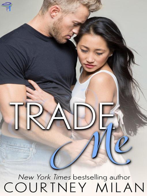 Title details for Trade Me by Courtney Milan - Available